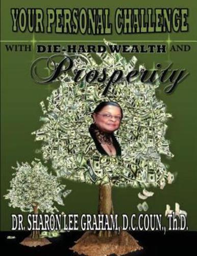 Your Personal Challenge With Die-Hard Wealth and Prosperity