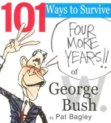101 Ways to Survive George W. Bush