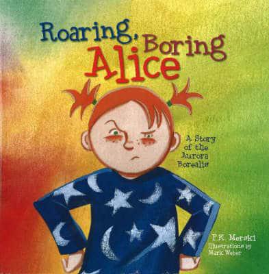 Roaring, Boring Alice