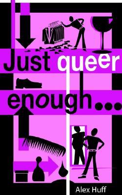 Just Queer Enough