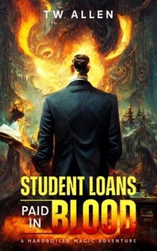 Student Loans Paid In Blood - A Hardboiled Magic Adventure