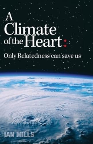 A Climate of the Heart:: Only Relatedness Can Save Us