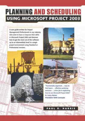 Planning and Scheduling Using Microsoft Project 2003