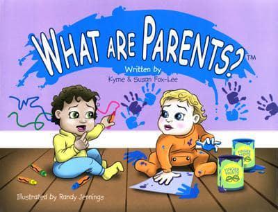 What Are Parents?