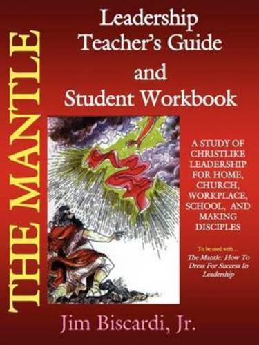 The Mantle Leadership Teacher's Guide and Student Workbook