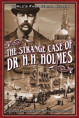 The Strange Case of Dr. H.H. Holmes