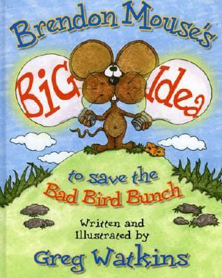 Brendon Mouse's Big Idea to Save the Bad Bird Bunch