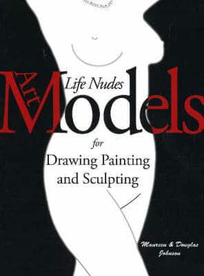 Life Nudes for Drawing Painting and Sculpting