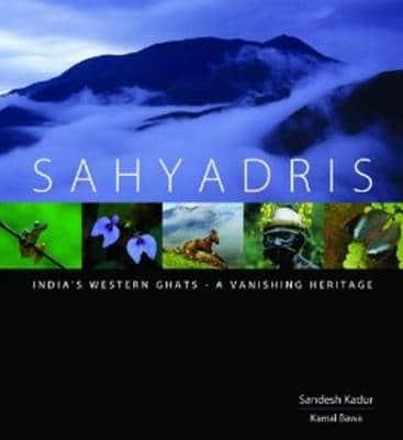 Sahyadris, India's Western Ghats, a Vanishing Heritage