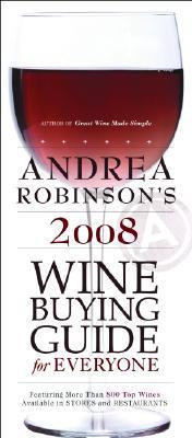 Andrea Robinson's 2008 Wine Buying Guide for Everyone