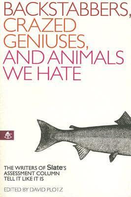 Backstabbers, Crazed Geniuses, and Animals We Hate