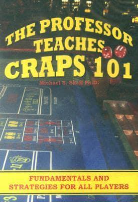 The Professor Teaches Craps 101