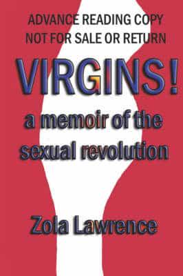 Virgins! A Memoir of the Sexual Revolution