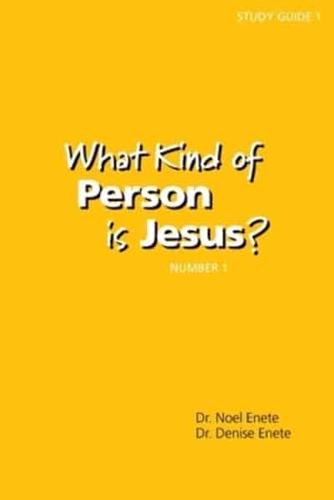 What Kind of Person Is Jesus? (Number 1)