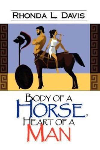 Body of a Horse. Heart of a Man