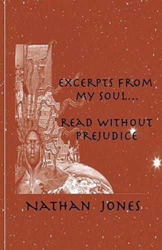 Excerpts from My Soul...Read Without Prejudice