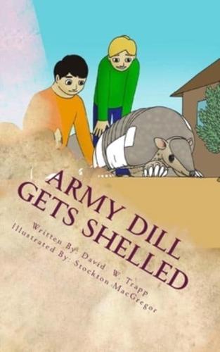 Army Dill Gets Shelled