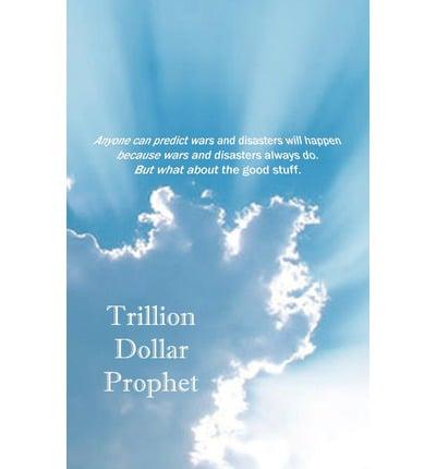 Trillion Dollar Prophet
