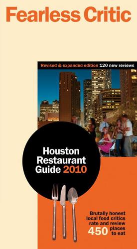 Fearless Critic Houston Restaurant Guide 2010