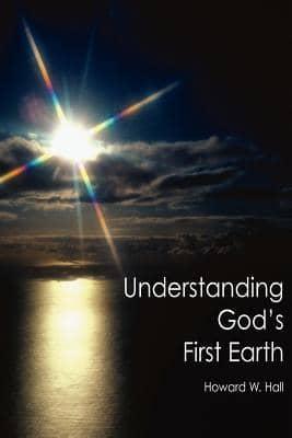 Understanding God's First Earth