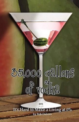 35,000 Gallons of Vodka