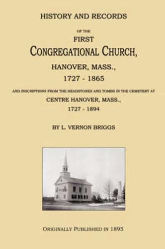 History and Records of the First Congregational Church, Hanover, Mass., 1727-1865