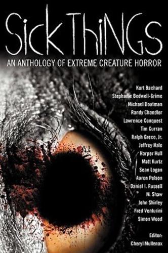 Sick Things: An Anthology of Extreme Creature Horror
