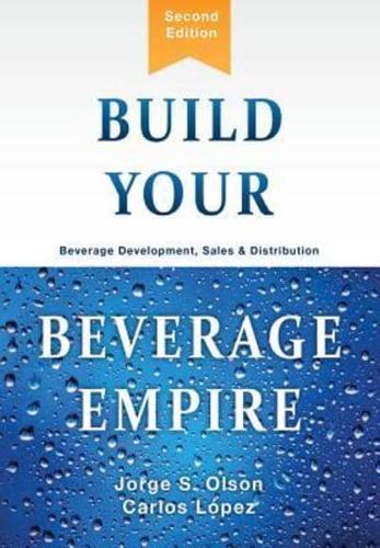 Build Your Beverage Empire: Beverage Development, Sales and Distribution