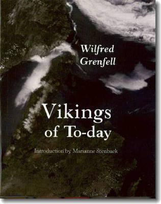 Vikings of To-Day, or, Life and Medical Work Among the Fishermen of Labrador