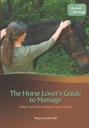 The Horse Lover's Guide to Massage