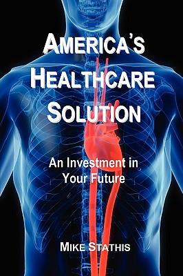 America's Healthcare Solution: An Investment in Your Future