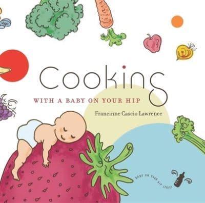 Cooking With a Baby on Your Hip