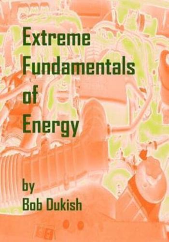 Extreme Fundamentals of Energy