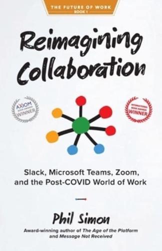 Reimagining Collaboration: Slack, Microsoft Teams, Zoom, and the Post-COVID World of Work