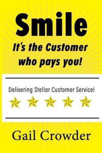 Smile It's the Customer Who Pays You