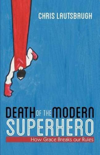 Death of the Modern Superhero