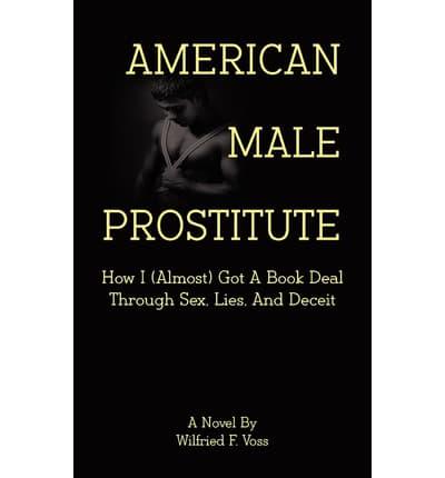American Male Prostitute - How I (Almost) Got A Book Deal Through Sex, Lies