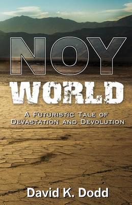 Noy World: A Futuristic Tale of Devastation and Devolution