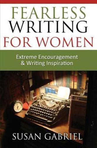 Fearless Writing for Women: Extreme Encouragement and Writing Inspiration