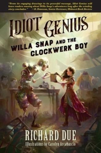 IDIOT GENIUS Willa Snap and the Clockwerk Boy