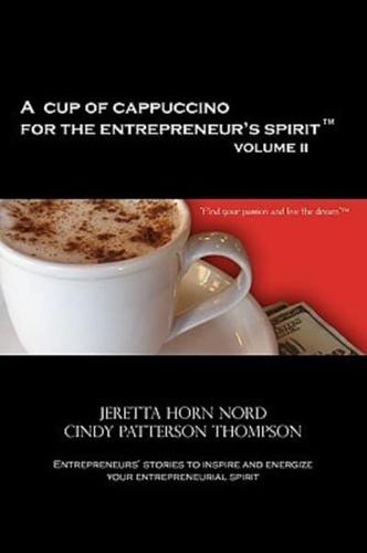 A Cup of Cappuccino for the Entrepreneur's Spirit Volume II