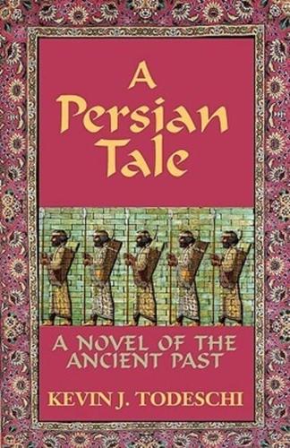A Persian Tale: A Novel of the Ancient Past