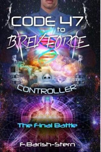 Code 47 to BREV Force: Controller -The Final Battle