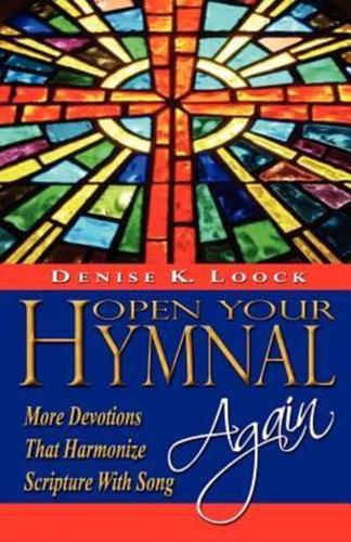 Open Your Hymnal Again: More Devotions That Harmonize Scripture with Song