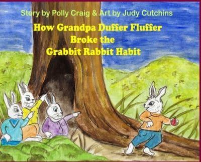 How Grandpa Duffer Fluffer Broke the Grabbit Rabbit Habit