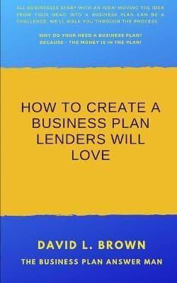 How to Create a Business Plan Lenders Will Love