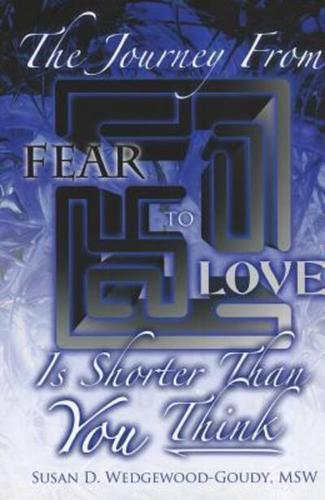 Journey From Fear to Love Is Shorter Than YOU Think