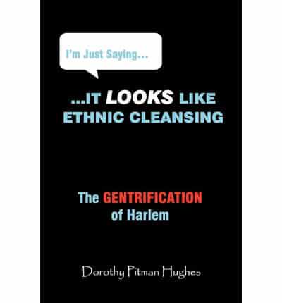 I'm Just Saying... It Looks Like Ethnic Cleansing (the Gentrification of Harlem)