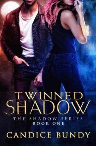 Twinned Shadow: The Shadow Series
