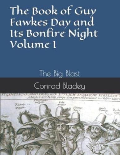 The Book of Guy Fawkes Day and Its Bonfire Night Volume I